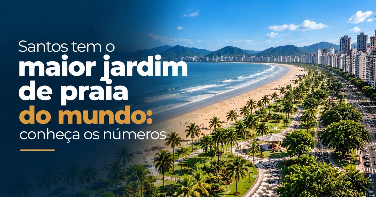 Santos tem o maior jardim de praia do mundo: conheça os números