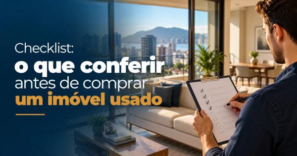 Checklist: o que conferir antes de comprar um imóvel usado