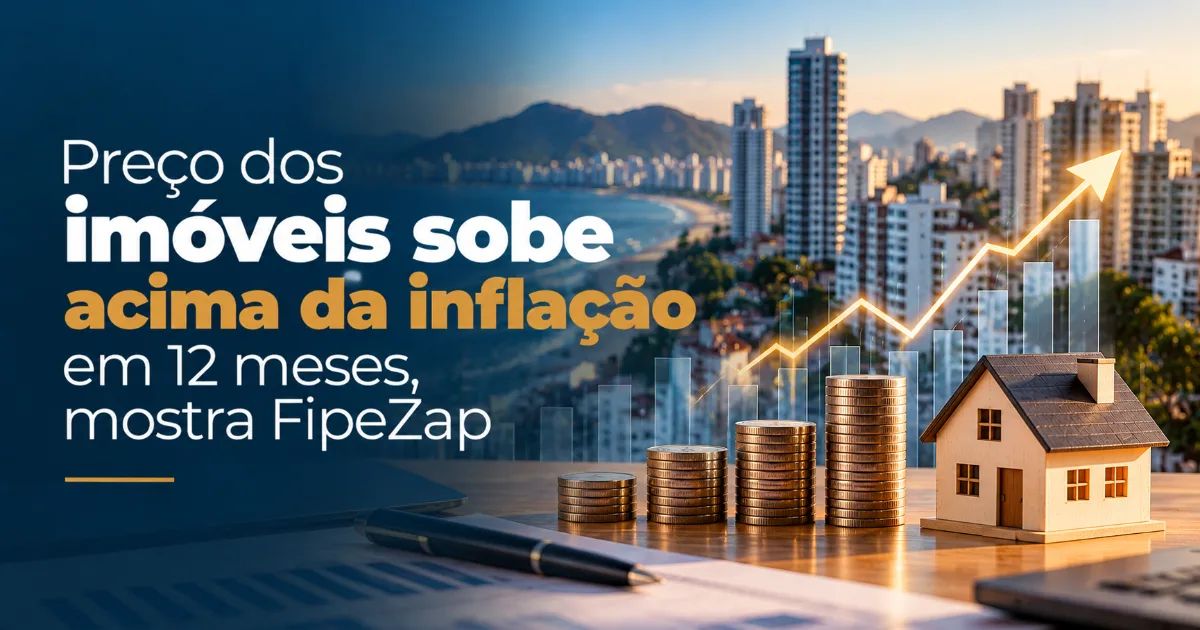 Preço dos imóveis sobe acima da inflação em 12 meses, mostra FipeZap